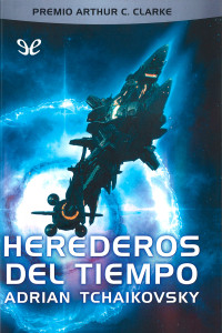 Adrian Tchaikovsky [Tchaikovsky, Adrian] — Herederos del tiempo