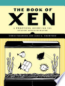 Takemura, Chris, Crawford, Luke S. — The Book of Xen: A Practical Guide for the System Administrator