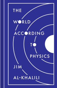 Jim Al-Khalili — The World According to Physics