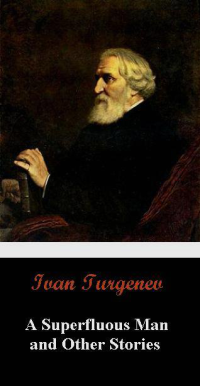 Ivan Sergeyevich Turgenev [Turgenev, Ivan Sergeyevich] — The Diary Of A Superfluous Man and Other Stories