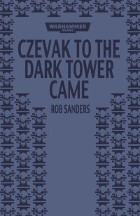 Rob Sanders [Sanders, Rob] — Czevak to the Dark Tower Came