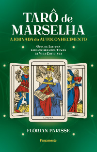 Florian Parisse — Tarô de Marselha: a jornada do autoconhecimento: guia de leitura para os grandes temas da vida cotidiana