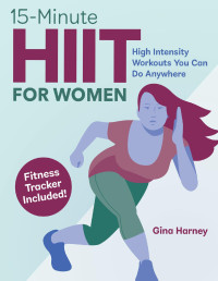 Harney, Gina — 15-Minute HIIT for Women: High Intensity Workouts You Can Do Anywhere