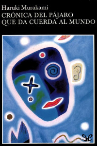 Haruki Murakami — Crónica del pájaro que da cuerda al mundo