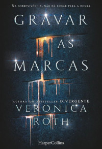 Veronica Roth — Gravar as Marcas