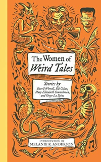 Everil Worrell; Mary Elizabeth Counselman; Eli Colter; and Greye La Spina. — The Women of Weird Tales: Stories by Everil Worrell, Eli Colter, Mary Elizabeth Counselman and Greye La Spina