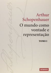 Arthur Schopenhauer — O Mundo como Vontade e Representação I