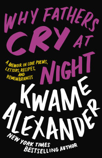 Kwame Alexander — Why Fathers Cry at Night