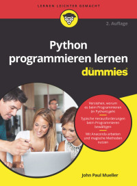 John Paul Mueller [Mueller, John Paul] — Python programmieren lernen für Dummies (German Edition)