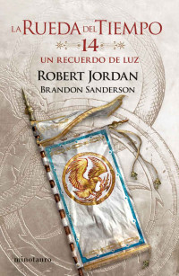 Jordan, Robert & Brandon Sanderson — La Rueda del Tiempo nº 14/14 Un recuerdo de luz