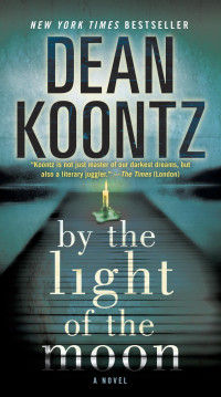 Koontz, Dean [Koontz, Dean] — By the Light of the Moon