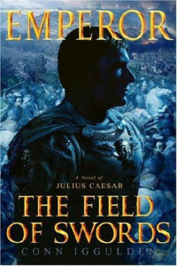 Conn Iggulden — Emperor: The field of swords