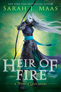 Sarah J. Maas — Throne of Glass 3: Heir of Fire