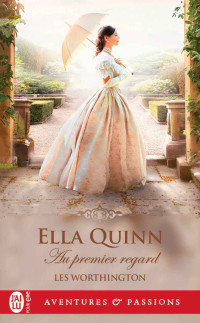 Ella Quinn — Les Worthington 3 - Au premier regard - Ella Quinn