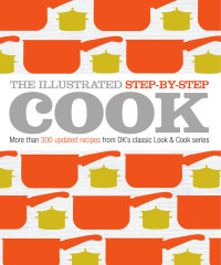Dorling Kindersley — The Illustrated Step-By-Step Cook