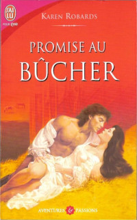 Karen Robards [Robards, Karen] — Promise au bûcher