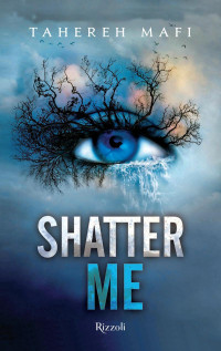 Mafi Tahereh — Shatter Me