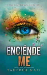 Tahereh Mafi — Enciéndeme