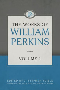 William Perkins — The Works of William Perkins 1