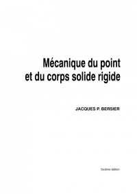 JACQUES P. BERSIER — Mécanique du point et du corps solide rigide