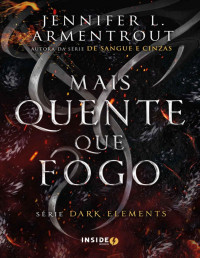 Jennifer L. Armentrout — Mais quente que fogo (Dark Elements #1)