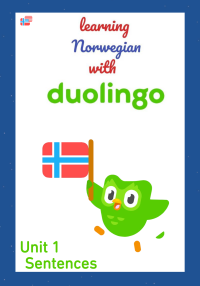 SheenaBastet — Duolingo Norwegian - Unit 1 Sentences and Tips&Notes