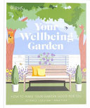 Royal Horticultural Society; Professor Alistair Griffiths; Matthew Keightley; Annie Gatti; Zia Allaway — RHS : Your Wellbeing Garden : How To Make Your Garden Good For You