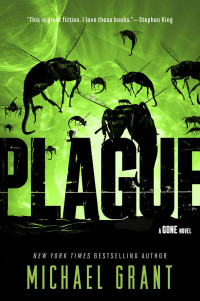 Michael Grant — Plague: A Gone Novel