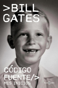 Bill Gates — Código fuente. Mis inicios