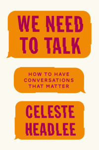 Celeste Headlee [Headlee, Celeste] — We Need to Talk