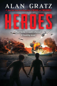Alan Gratz — Heroes: A Novel of Pearl Harbor
