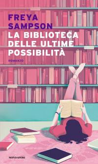 Freya Sampson — La biblioteca delle ultime possibilità