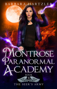 Barbara Hartzler [Hartzler, Barbara] — Montrose Paranormal Academy, Book 4: The Seer's Army: A Young Adult Urban Fantasy Academy Novel