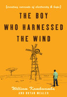 William Kamkwamba & Bryan Mealer — The Boy Who Harnessed the Wind