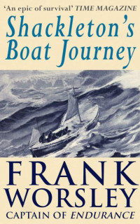 Frank Arthur Worsley — Shackleton’s Boat Journey