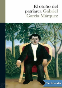 Gabriel García Márquez — El otoño del patriarca