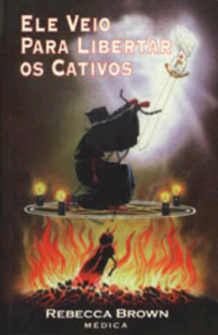 Rebecca Brown — Ele veio para libertar os cativos