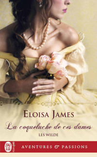 JAMES, Eloisa [JAMES, Eloisa] — La coqueluche de ces dames