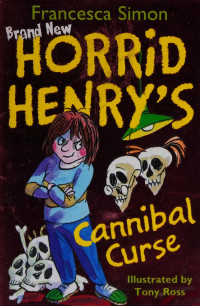 Simon, Francesca, author — Horrid Henry's cannibal curse