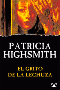 Patricia Highsmith [Patricia Highsmith] — El grito de la lechuza