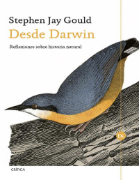 Stephen Jay Gould [Gould, Stephen Jay] — Desde Darwin: Reflexiones sobre historia natural (Spanish Edition)