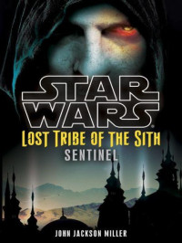 John Jackson Miller — Star Wars: Lost Tribe of the Sith: Sentinel
