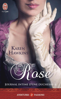 Karen Hawkins [Hawkins, Karen] — Journal intime d'une duchesse, Tome 1 : Rose