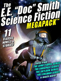 E. E. "doc" Smith — The E. E. "Doc" Smith MEGAPACK®: 11 Classic Novels and Stories