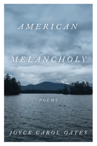 Joyce Carol Oates — American Melancholy