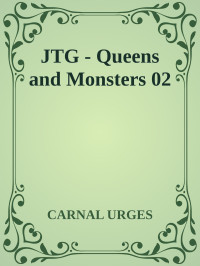 CARNAL URGES — JTG - Queens and Monsters 02