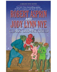 Robert Asprin, Jody Lynn Nye — Class Dis-Mythed