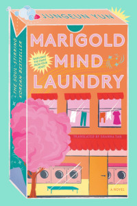Jungeun Yun, Shanna Tan (translation) — Marigold Mind Laundry: A Novel