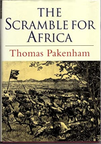 Thomas Pakenham — The Scramble for Africa: 1876-1912