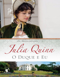Julia Quinn [Quinn, Julia] — O Duque e Eu